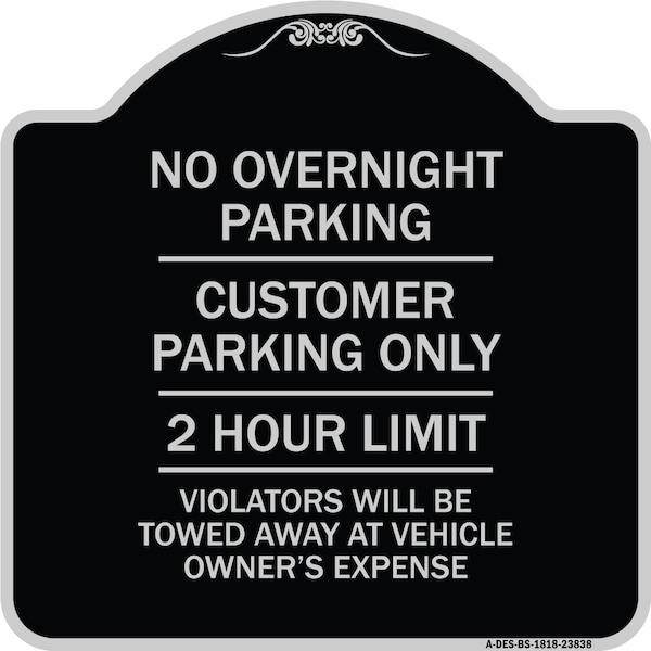 Signmission No Overnight Parking Customer Parking 2 Hour Limit Violators Towed Ve Alum, 18" x 18", BS-1818-23838 A-DES-BS-1818-23838 - main